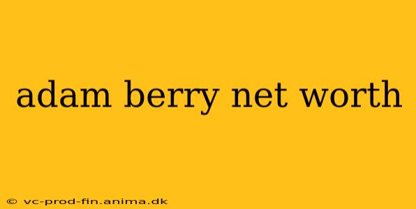 adam berry net worth