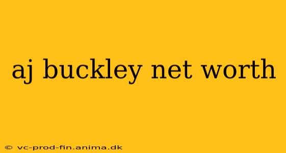aj buckley net worth