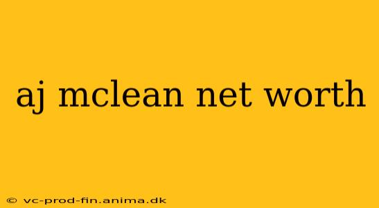 aj mclean net worth