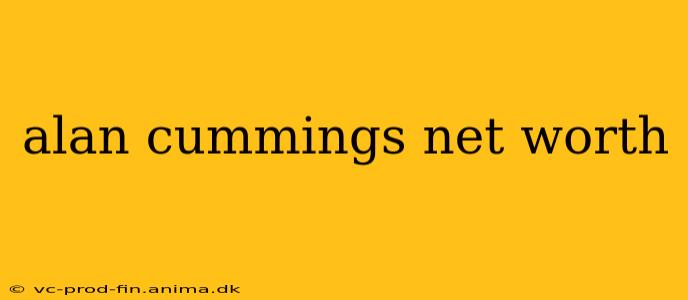 alan cummings net worth