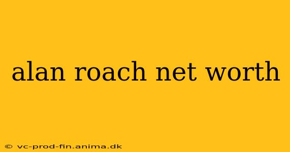 alan roach net worth
