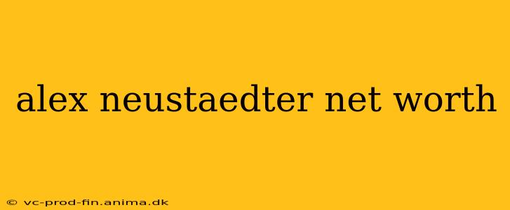 alex neustaedter net worth