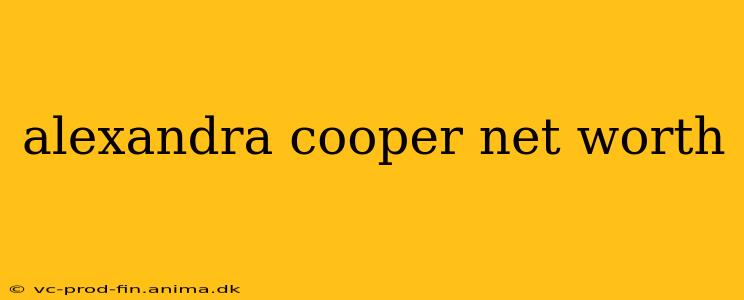 alexandra cooper net worth