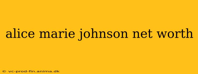 alice marie johnson net worth
