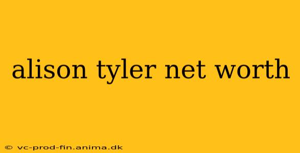 alison tyler net worth