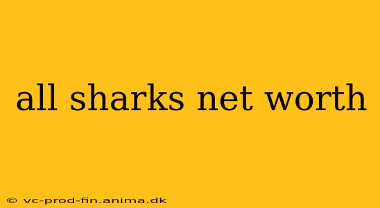 all sharks net worth