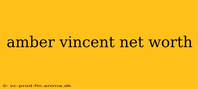 amber vincent net worth