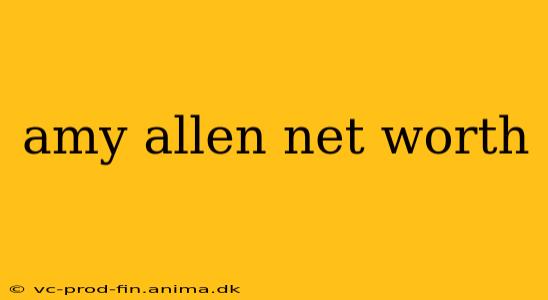 amy allen net worth