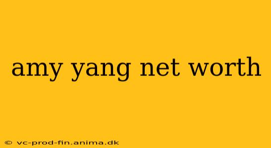 amy yang net worth