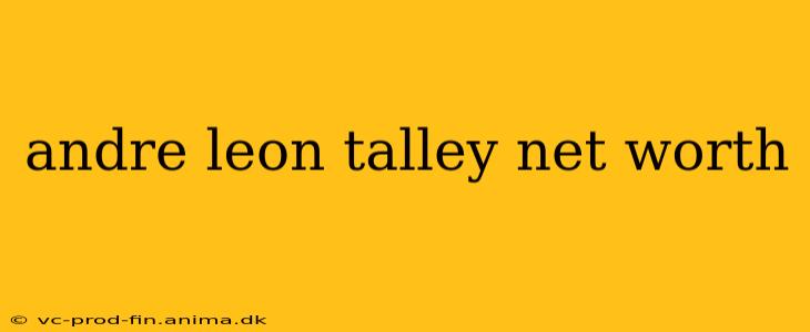andre leon talley net worth