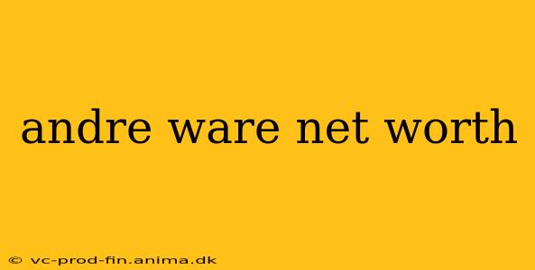 andre ware net worth