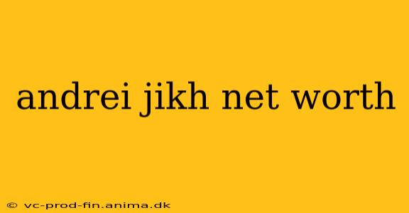 andrei jikh net worth