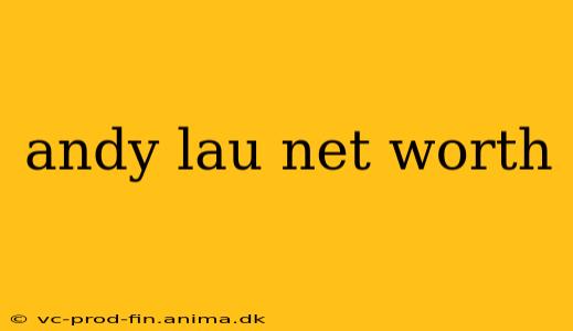 andy lau net worth