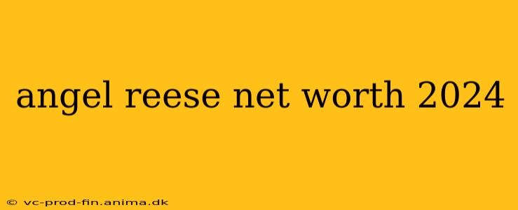 angel reese net worth 2024