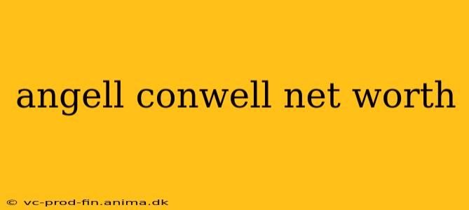 angell conwell net worth