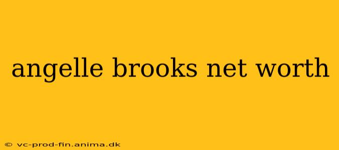 angelle brooks net worth