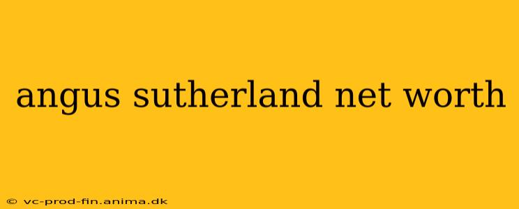 angus sutherland net worth