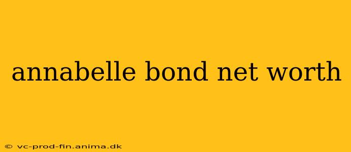 annabelle bond net worth