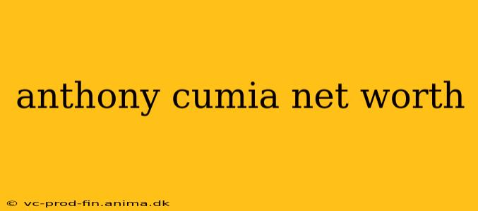 anthony cumia net worth