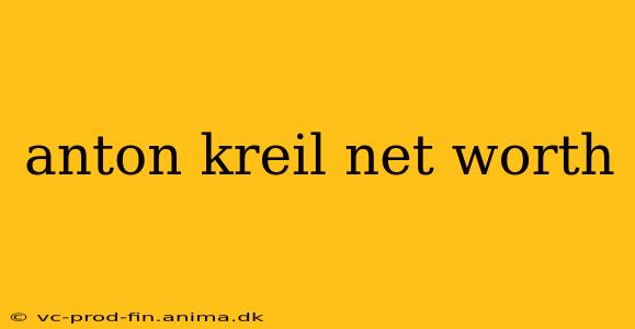 anton kreil net worth