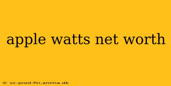 apple watts net worth
