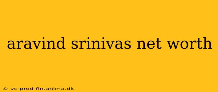 aravind srinivas net worth
