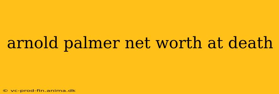arnold palmer net worth at death
