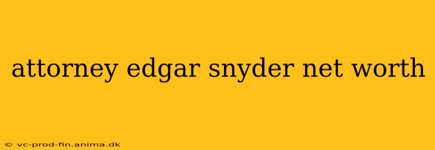 attorney edgar snyder net worth