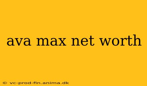 ava max net worth