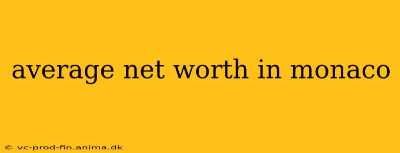 average net worth in monaco