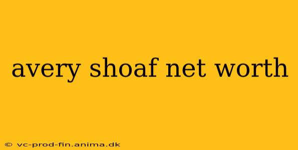 avery shoaf net worth