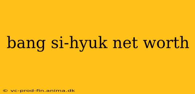 bang si-hyuk net worth