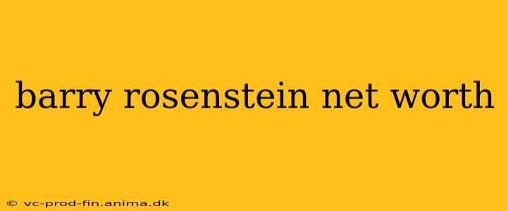 barry rosenstein net worth