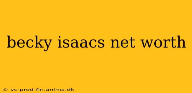 becky isaacs net worth