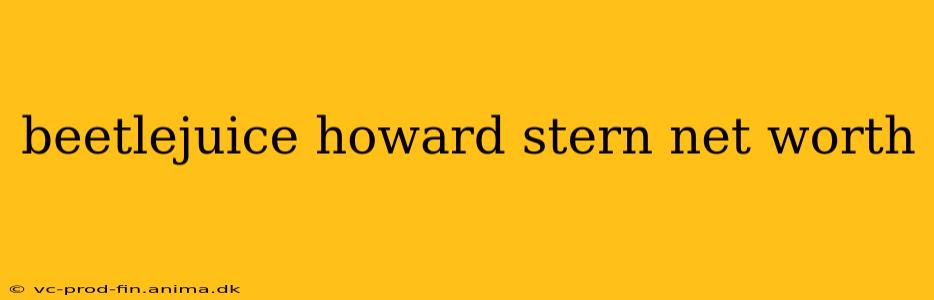 beetlejuice howard stern net worth