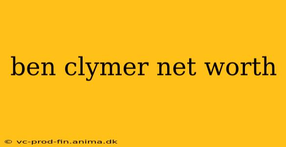 ben clymer net worth