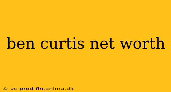 ben curtis net worth