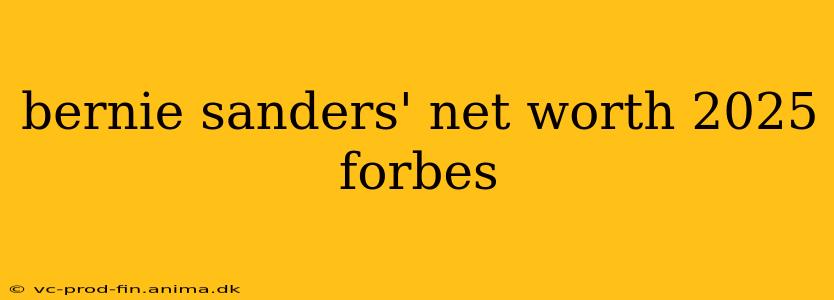 bernie sanders' net worth 2025 forbes