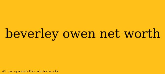 beverley owen net worth
