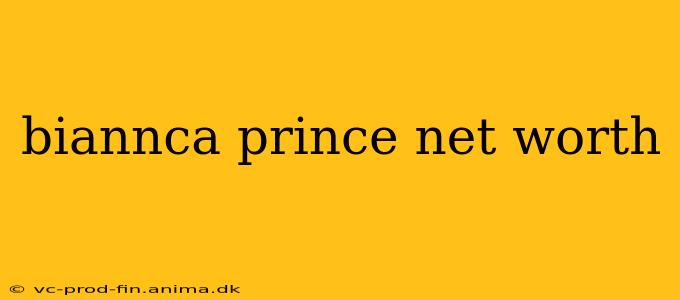 biannca prince net worth