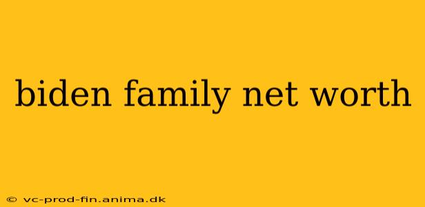 biden family net worth
