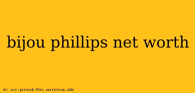 bijou phillips net worth