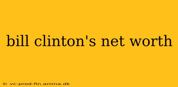 bill clinton's net worth