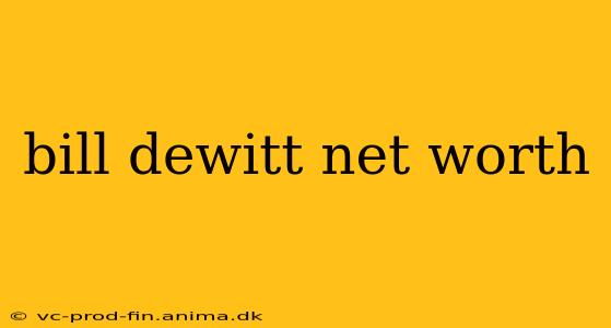 bill dewitt net worth