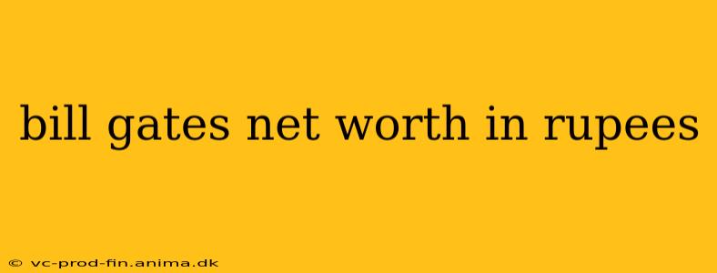 bill gates net worth in rupees