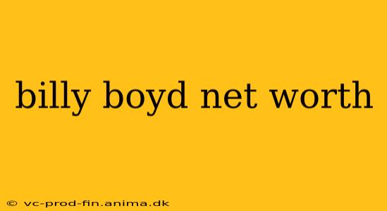 billy boyd net worth