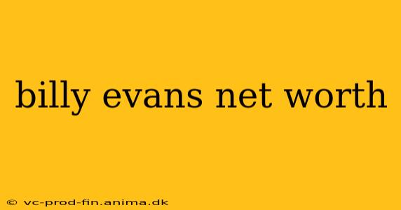 billy evans net worth