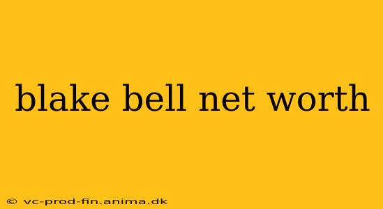 blake bell net worth