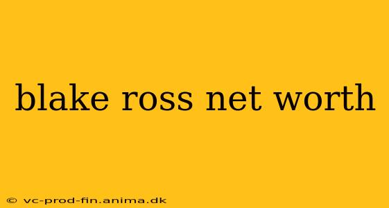 blake ross net worth