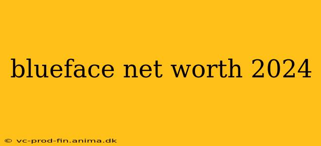 blueface net worth 2024